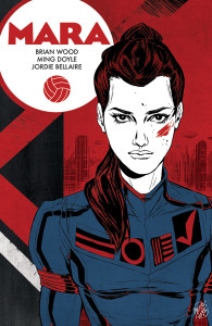 "Mara" by Brian Wood and Ming Doyle!